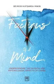 Factions of a Mind. Understanding the Physical and Psychological Effects of Caring, Paperback/Maria Katsarou-Makin