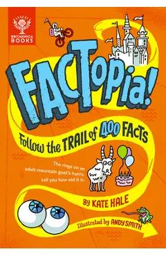 Factopia!: Follow the Trail of 400 Facts... - Kate Hale