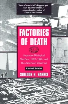 Factories of Death. Japanese Biological Warfare, 1932-45 and the American Cover-Up, Paperback/Sheldon H. Harris