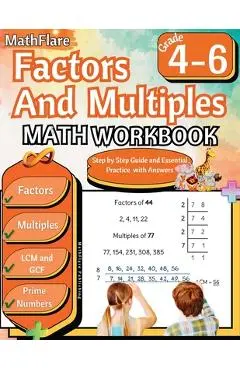 Factors and Multiples Math Workbook 4th to 6th Grade: Factoring, Prime Numbers, Greatest Common Factor (GCF), Multiples, Lowest Common Multiple (LCM) - Mathflare Publishing