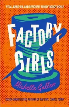 Factory Girls. WINNER OF THE COMEDY WOMEN IN PRINT PRIZE, Paperback/***