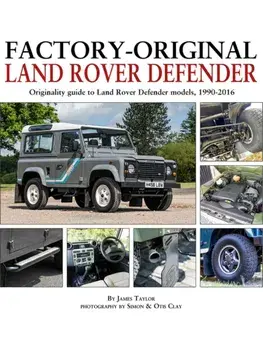 Factory-Original Land-Rover Defender. Originality Guide to Land Rover Defender Models 1920-2016, Hardback/James Taylor