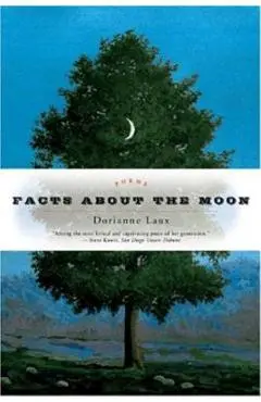 Facts about the Moon: Poems - Dorianne Laux