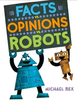 Facts vs. Opinions vs. Robots, Hardcover/Michael Rex