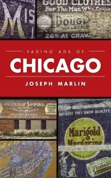 Fading Ads of Chicago, Hardcover/Joseph Marlin