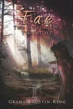 Fae - The Realm of Twilight: Book Two of the Riven Wyrde Saga, Paperback/Graham Austin-King