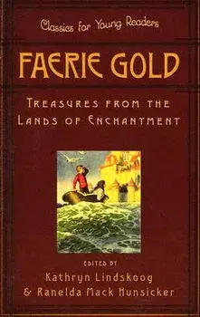 Faerie Gold: Treasures from the Lands of Enchantment, Paperback/Kathryn Ann Lindskoog