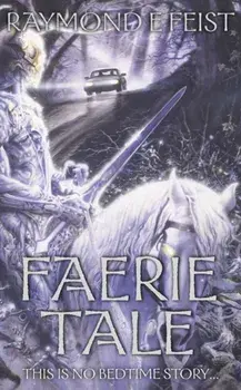 Faerie Tale, Paperback/Raymond E. Feist