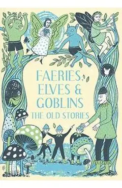Faeries, Elves and Goblins