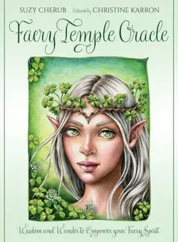 Faery Temple Oracle. Wisdom and Wonder to Empower Your Faery Spirit/Suzy (Suzy Cherub) Cherub