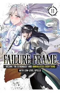 Failure Frame: I Became the Strongest and Annihilated Everything with Low-Level Spells (Manga) Vol. 11 - Kaoru Shinozaki