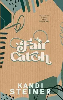 Fair Catch: Special Edition, Paperback/Kandi Steiner