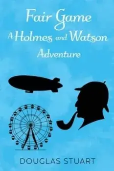 Fair Game: A Holmes and Watson Adventure, Paperback/Douglas Stuart