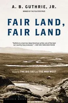 Fair Land, Fair Land, Paperback/A. B. Guthrie