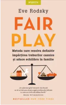 Fair play. Metoda care rezolva definitiv impartirea treburilor casnice si aduce echilibru in familie/Eve Rodsky
