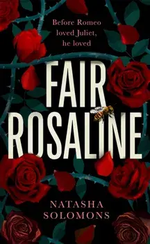 Fair Rosaline. The most exciting historical retelling of 2023: a subversive, powerful untelling of Romeo and Juliet, Hardback/Natasha Solomons