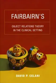 Fairbairn's Object Relations Theory in the Clinical Setting, Paperback/David P. Celani