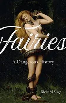 Fairies. A Dangerous History, Paperback/Richard Sugg