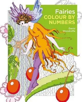Fairies Colour by Numbers, Paperback/David Woodroffe