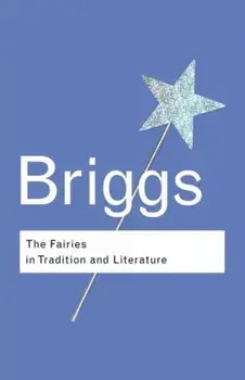 Fairies in Tradition and Literature, Paperback/Katharine M. Briggs