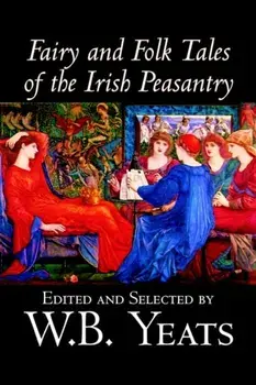 Fairy and Folk Tales of the Irish Peasantry, Edited by W.B.Yeats, Social Science, Folklore & Mythology, Paperback/W. B. Yeats