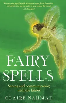 Fairy Spells. Seeing and Communicating with the Fairies, Main, Hardback/Claire Nahmad