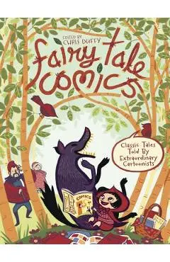 Fairy Tale Comics: Classic Tales Told by Extraordinary Cartoonists - Various Authors