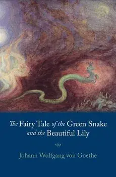 Fairy Tale of the Green Snake and the Beautiful Lily, Paperback/Johann Wolfgang Von Goethe