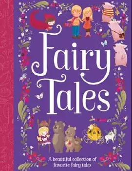 Fairy Tales: A Beautiful Collection of Favorite Fairy Tales, Hardcover/Parragon Books