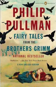 Fairy Tales from the Brothers Grimm: A New English Version (Penguin Classics Deluxe Edition), Paperback/Philip Pullman