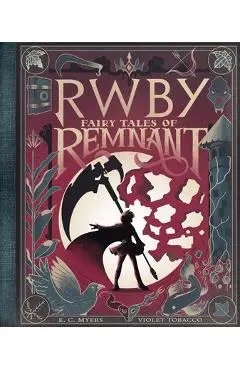 Fairy Tales of Remnant (Rwby) - E. C. Myers