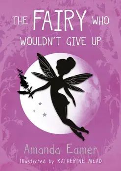 Fairy Who Wouldn't Give Up, Paperback/Amanda Eamer