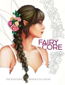 Fairycore: Enchanting Images to Color, Paperback/Paule Ledesma