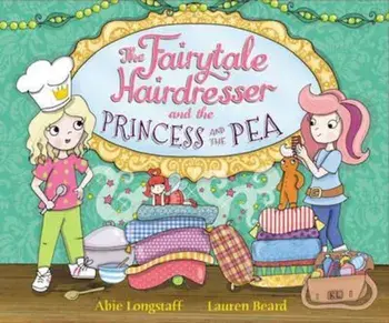 Fairytale Hairdresser and the Princess and the Pea, Paperback/Abie Longstaff