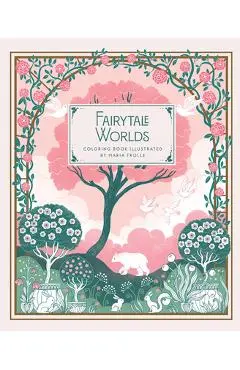 Fairytale Worlds: Coloring Book - Maria Trolle
