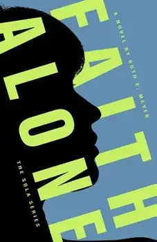 Faith Alone, Paperback/Meyer E. Ruth