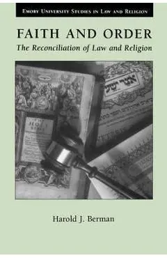 Faith and Order: The Reconciliation of Law and Religion - Harold Joseph Berman