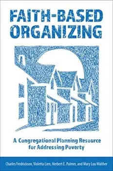 Faith-Based Organizing: A Congregational Planning Resource for Addressing Poverty, Paperback/Charles Fredrickson