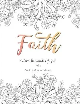 Faith Color the Words of God Vol.1 Book of Mormon Verses: 8.5x11" 54 pages, Inspirational, Prayerful, Encouraging Scriptures, Coloring Book for Adults, Paperback/Joy Bountiful