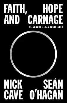 Faith, Hope and Carnage/Nick Cave,Sean O'Hagan