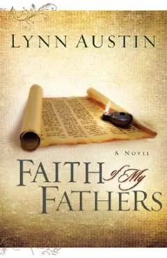 Faith of My Fathers - Lynn Austin