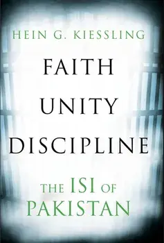 Faith, Unity, Discipline. The Inter-Service-Intelligence (ISI) of Pakistan, Paperback/Hein G. Kiessling