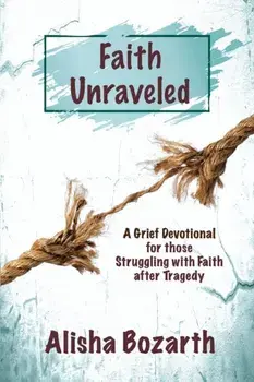 Faith Unraveled, Paperback/Alisha Bozarth