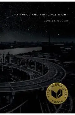 Faithful and Virtuous Night: Poems - Louise Gl�ck