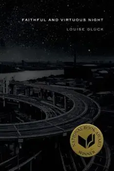 Faithful and Virtuous Night: Poems, Paperback/Louise Gluck
