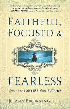 Faithful, Focused & Fearless, Paperback/Jo Ann Browning
