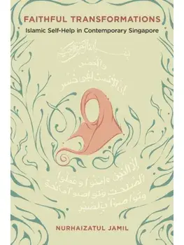 Faithful Transformations. Islamic Self-Help in Contemporary Singapore, New ed, Paperback/Nurhaizatul Jamil