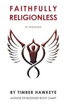 Faithfully Religionless, Paperback/Timber Hawkeye