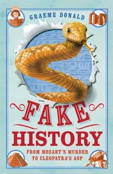 Fake History. From Mozart's Murder to Cleopatra's Asp, Paperback/Graeme Donald