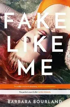 Fake Like Me, Paperback/Barbara Bourland